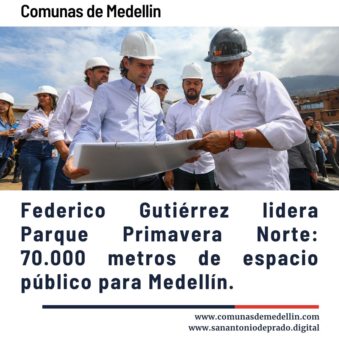 Federico Gutiérrez lidera Parque Primavera Norte: 70.000 metros de espacio público para Medellín.