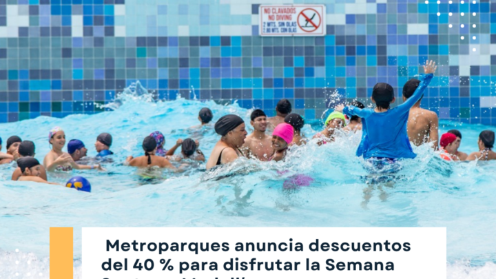 Descuentos 40% Semana Santa 2026 en Parque Norte y Aeroparque Medellín