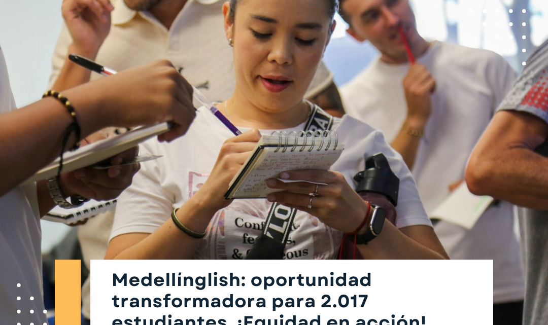 Medellínglish: Más de 2.000 ciudadanos transforman su futuro con formación bilingüe