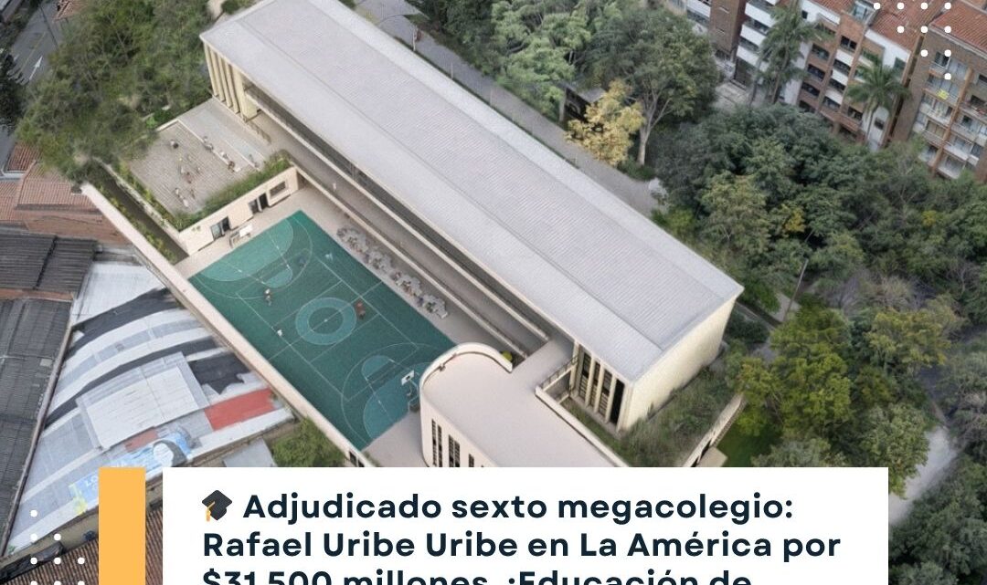 Adjudicado Megacolegio Rafael Uribe La América