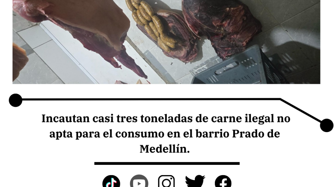 Incautan tres toneladas de carne ilegal en Medellín